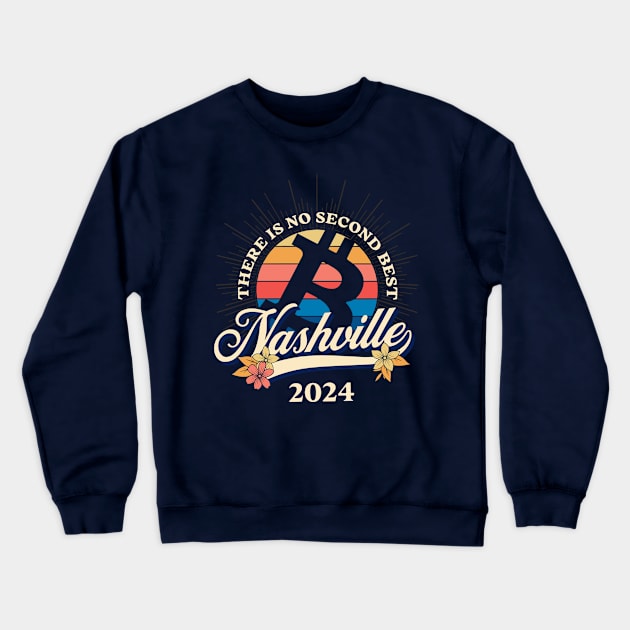 Bitcoin There is No Second Best Nashville 2024 Crewneck Sweatshirt by Metavershort